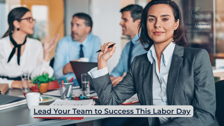 Karen Kleinwort | Small Business Coach | Self-Care | Women's Business Resource Community | Labor Day leadership