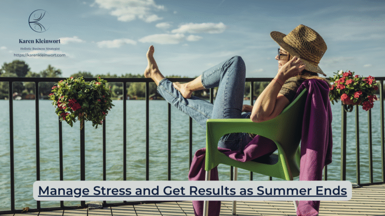 Karen Kleinwort | Small Business Coach | Self-Care | Women's Business Resource Community | stress management tips