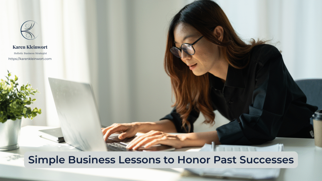 Karen Kleinwort | Small Business Coach | Self-Care | Women's Business Resource Community | honor business lessons