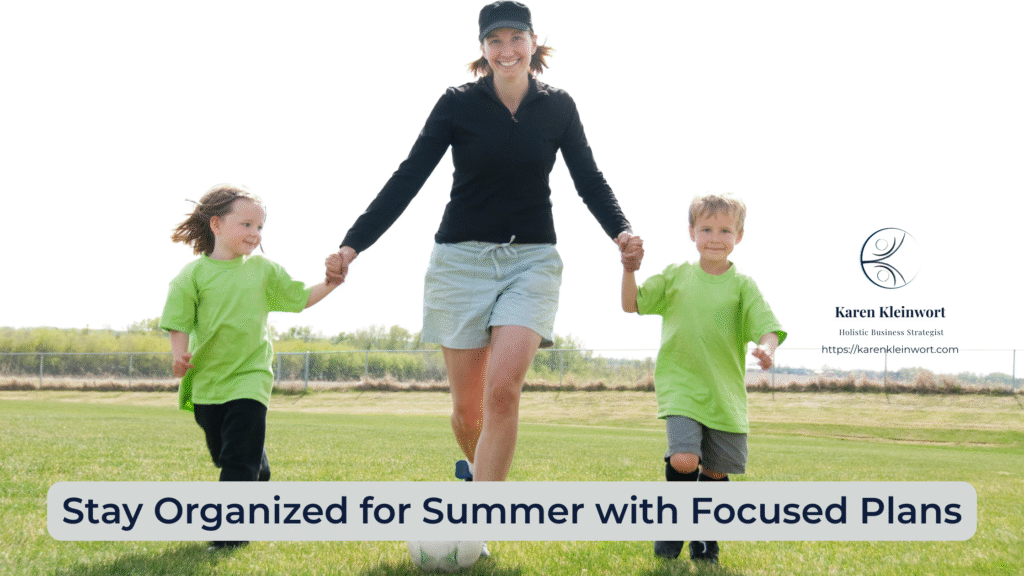 Karen Kleinwort | Small Business Coach | Self-Care | Women's Business Resource Community | summer organization