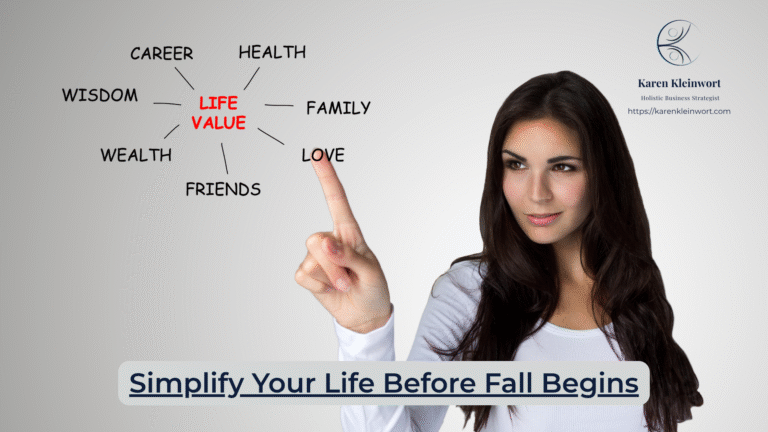 Karen Kleinwort | Small Business Coach | Self-Care | Women's Business Resource Community | simplify life fall