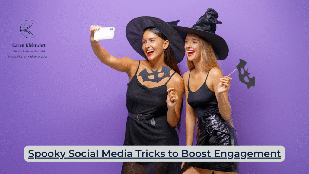 Karen Kleinwort | Small Business Coach | Self-Care | Women's Business Resource Community | spooky social media