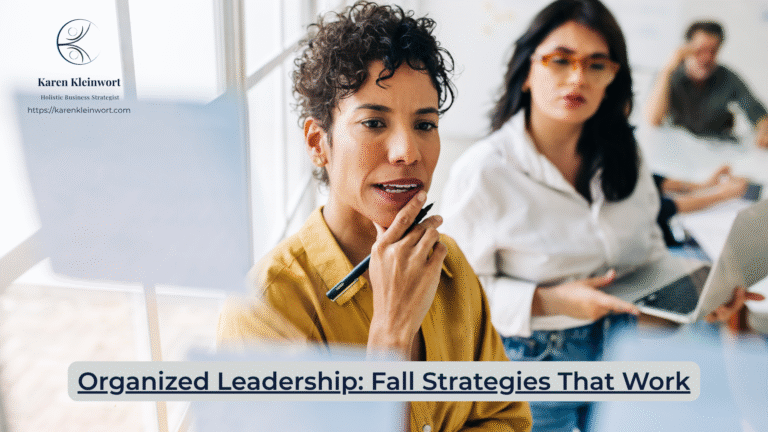Karen Kleinwort | Small Business Coach | Self-Care | Women's Business Resource Community | fall leadership tips