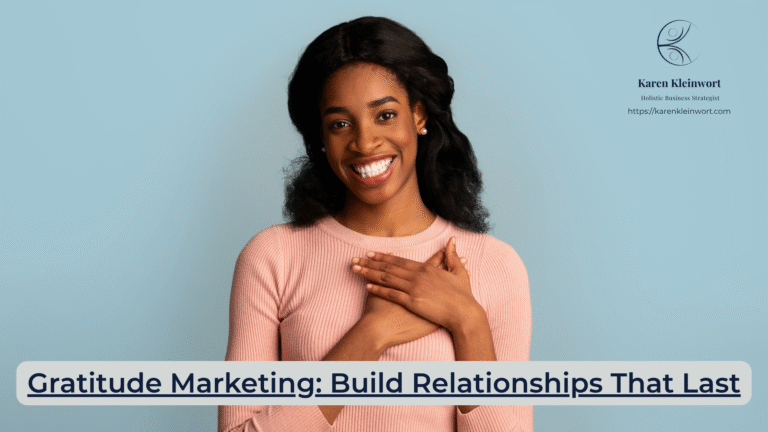 Karen Kleinwort | Small Business Coach | Self-Care | Women's Business Resource Community | gratitude marketing