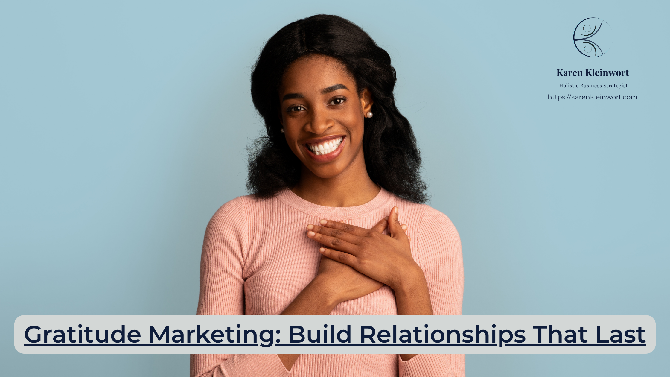 Karen Kleinwort | Small Business Coach | Self-Care | Women's Business Resource Community | gratitude marketing