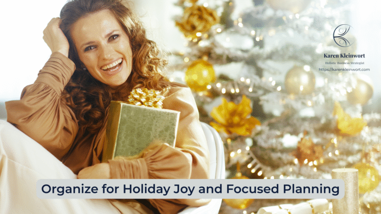 Karen Kleinwort | Small Business Coach | Self-Care | Women's Business Resource Community | holiday planning tips