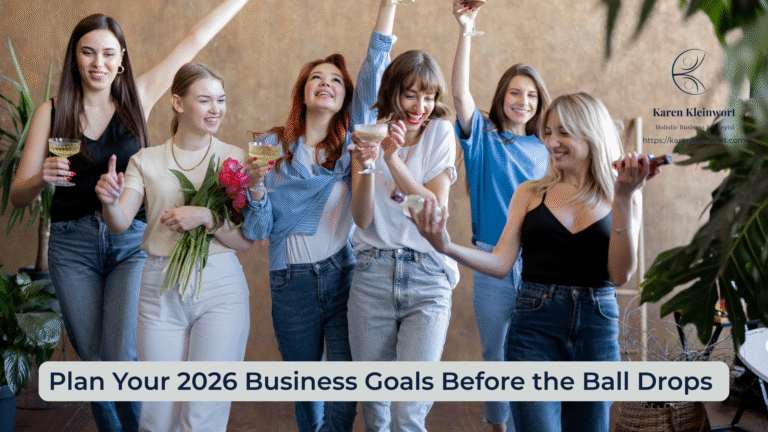 Karen Kleinwort | Small Business Coach | Self-Care | Women's Business Resource Community | new year business goals